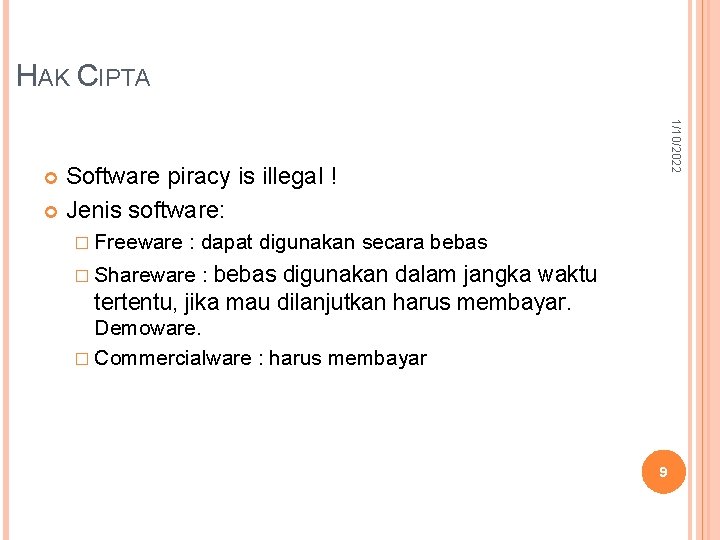 HAK CIPTA 1/10/2022 Software piracy is illegal ! Jenis software: � Freeware : dapat