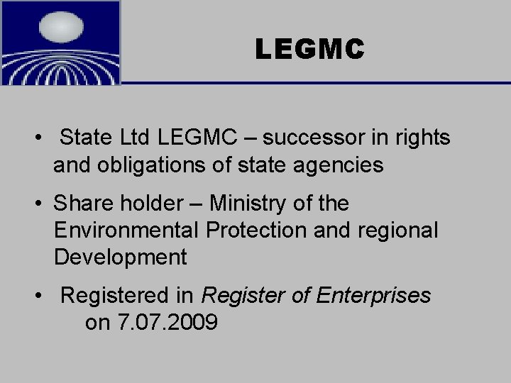 LATVIAN ENVIRONMENT, GEOLOGY AND METEOROLOGY CENTRE LEGMC • State Ltd LEGMC – successor in