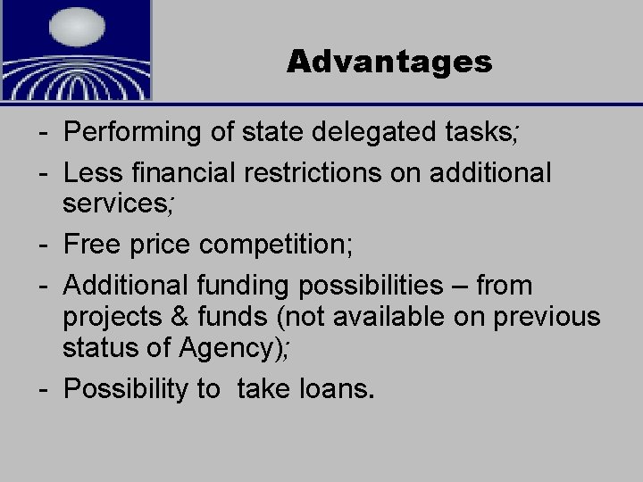 LATVIAN ENVIRONMENT, GEOLOGY AND METEOROLOGY CENTRE Advantages - Performing of state delegated tasks; -