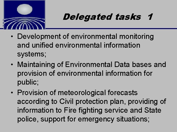 LATVIAN ENVIRONMENT, GEOLOGY AND METEOROLOGY CENTRE Delegated tasks 1 • Development of environmental monitoring