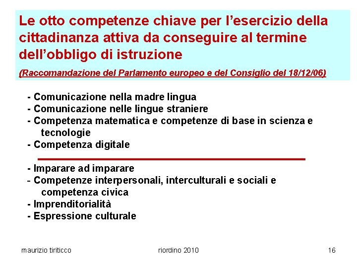 Le otto competenze chiave per l’esercizio della cittadinanza attiva da conseguire al termine dell’obbligo