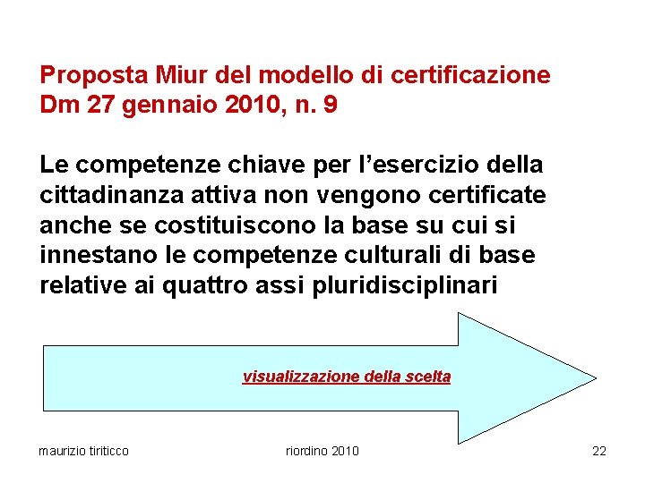 Proposta Miur del modello di certificazione Dm 27 gennaio 2010, n. 9 Le competenze