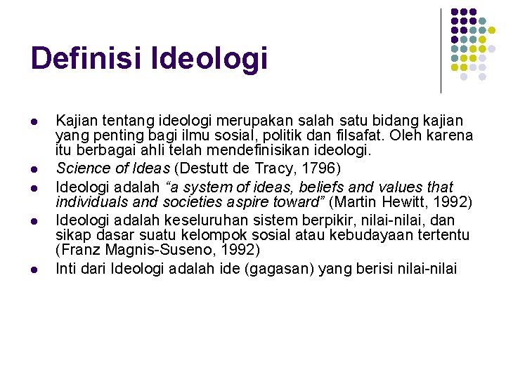 Definisi Ideologi l l l Kajian tentang ideologi merupakan salah satu bidang kajian yang