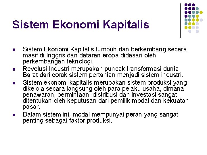 Sistem Ekonomi Kapitalis l l Sistem Ekonomi Kapitalis tumbuh dan berkembang secara masif di