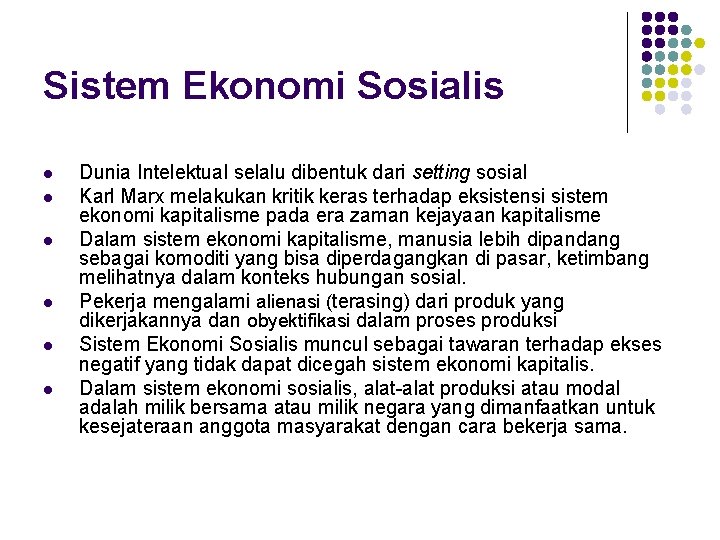 Sistem Ekonomi Sosialis l l l Dunia Intelektual selalu dibentuk dari setting sosial Karl