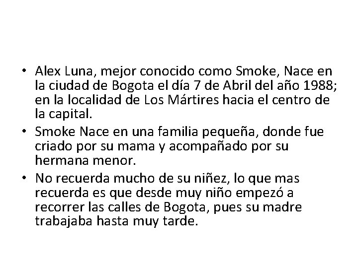  • Alex Luna, mejor conocido como Smoke, Nace en la ciudad de Bogota