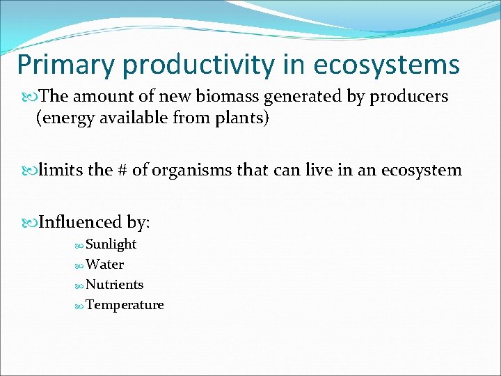 Primary productivity in ecosystems The amount of new biomass generated by producers (energy available