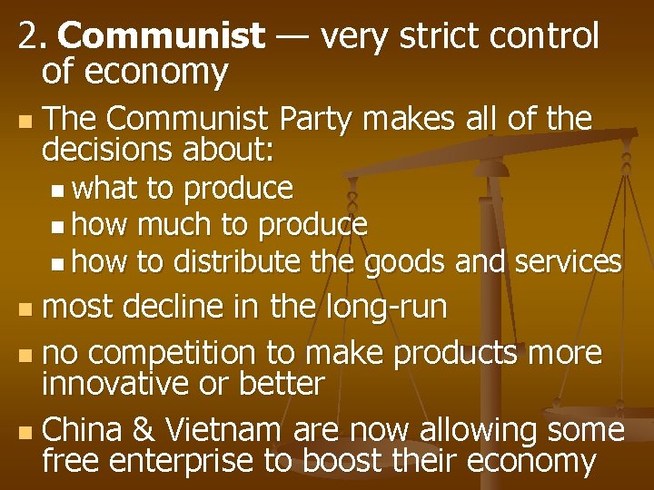 2. Communist — very strict control of economy n The Communist Party makes all