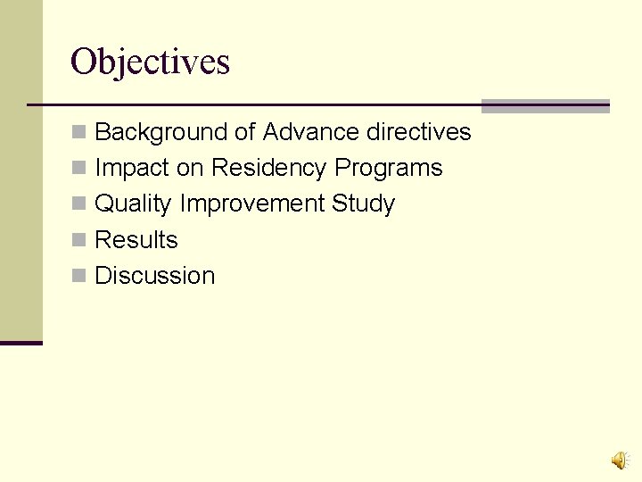 Objectives n Background of Advance directives n Impact on Residency Programs n Quality Improvement