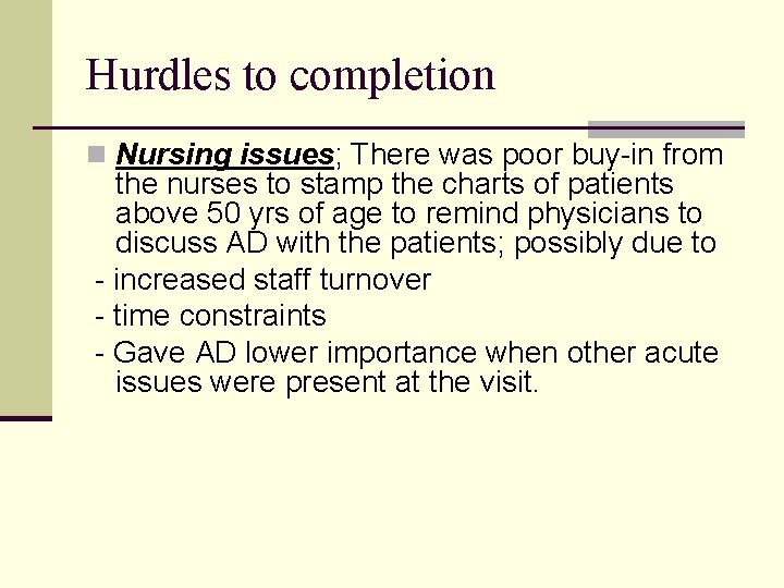 Hurdles to completion n Nursing issues; There was poor buy-in from the nurses to