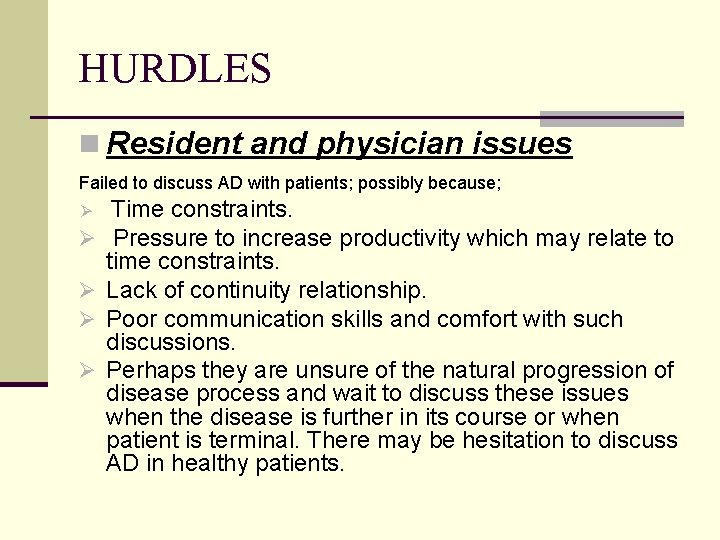 HURDLES n Resident and physician issues Failed to discuss AD with patients; possibly because;