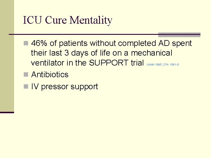 ICU Cure Mentality n 46% of patients without completed AD spent their last 3