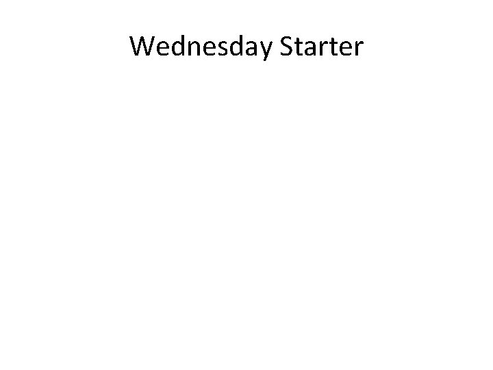 Wednesday Starter 