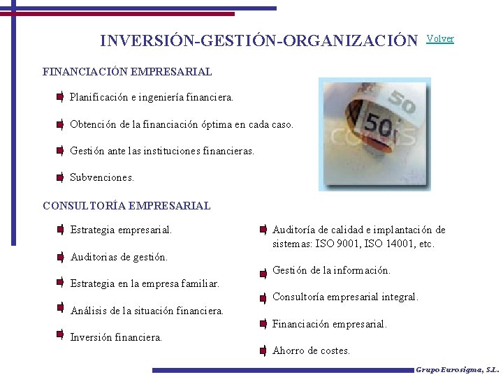 INVERSIÓN-GESTIÓN-ORGANIZACIÓN Volver FINANCIACIÓN EMPRESARIAL Planificación e ingeniería financiera. Obtención de la financiación óptima en