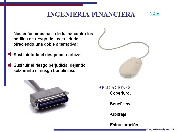 INGENIERIA FINANCIERA Volver Nos enfocamos hacia la lucha contra los perfiles de riesgo de