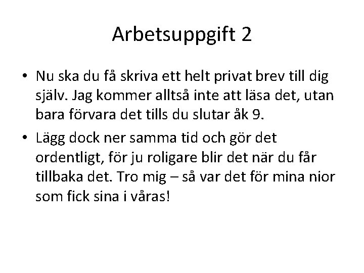 Arbetsuppgift 2 • Nu ska du få skriva ett helt privat brev till dig