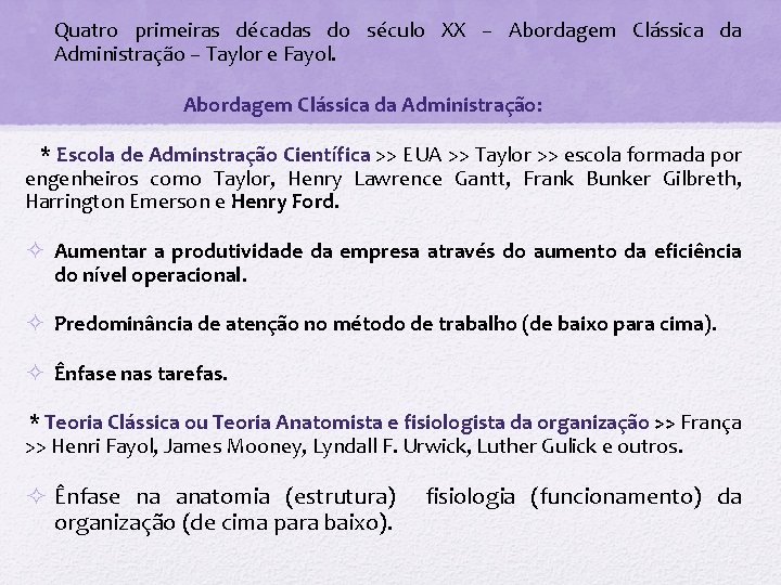  • Quatro primeiras décadas do século XX – Abordagem Clássica da Administração –