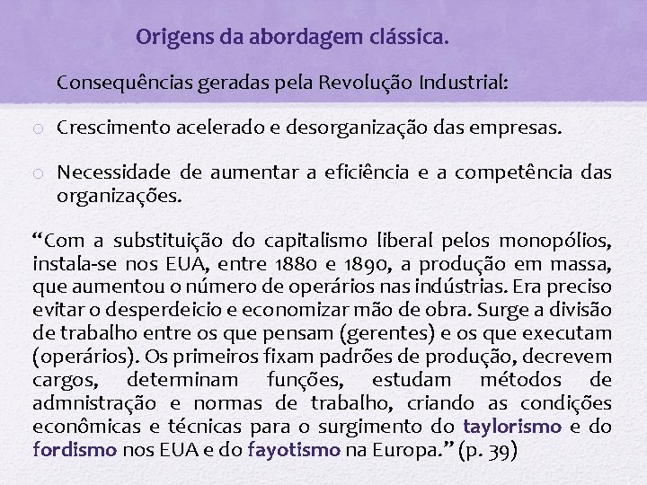 Origens da abordagem clássica. ü Consequências geradas pela Revolução Industrial: o Crescimento acelerado e