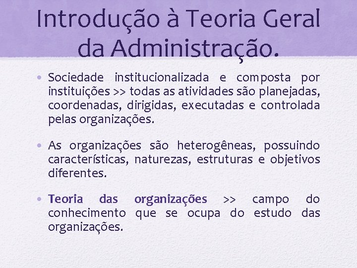 Introdução à Teoria Geral da Administração. • Sociedade institucionalizada e composta por instituições >>