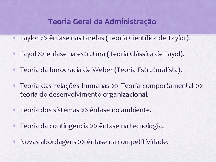 Teoria Geral da Administração • Taylor >> ênfase nas tarefas (Teoria Científica de Taylor).