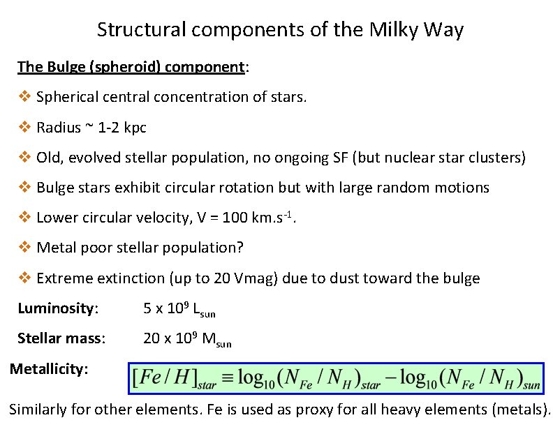 Structural components of the Milky Way The Bulge (spheroid) component: v Spherical central concentration