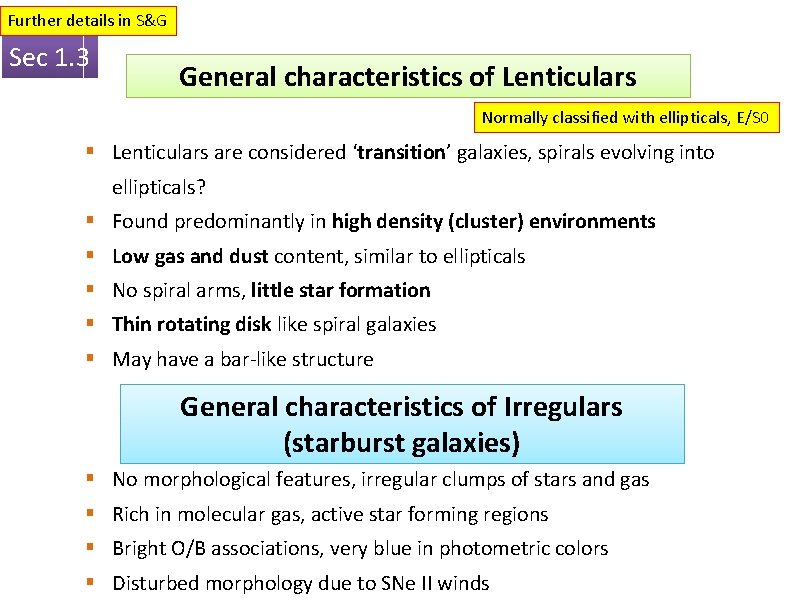 Further details in S&G Sec 1. 3 General characteristics of Lenticulars Normally classified with