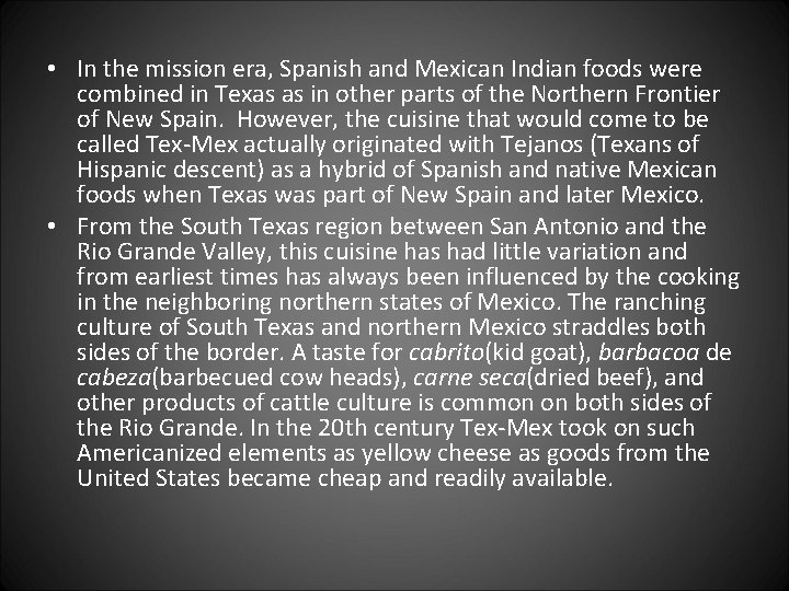  • In the mission era, Spanish and Mexican Indian foods were combined in