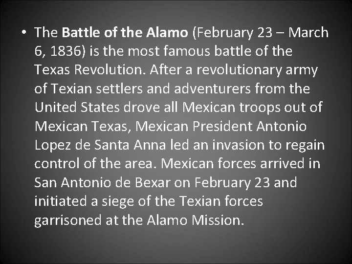  • The Battle of the Alamo (February 23 – March 6, 1836) is