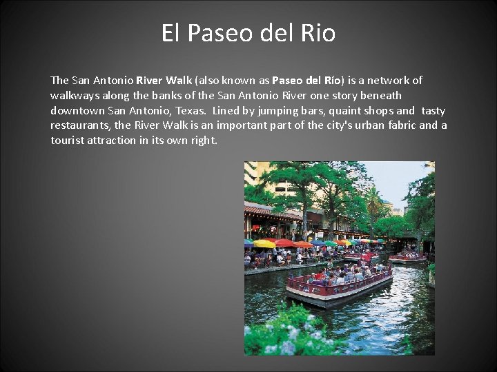 El Paseo del Rio The San Antonio River Walk (also known as Paseo del