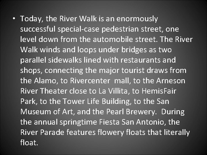  • Today, the River Walk is an enormously successful special-case pedestrian street, one