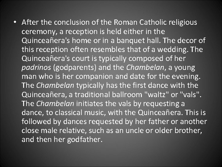  • After the conclusion of the Roman Catholic religious ceremony, a reception is