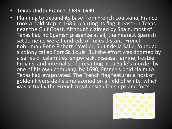  • Texas Under France. 1685 -1690 • Planning to expand its base from