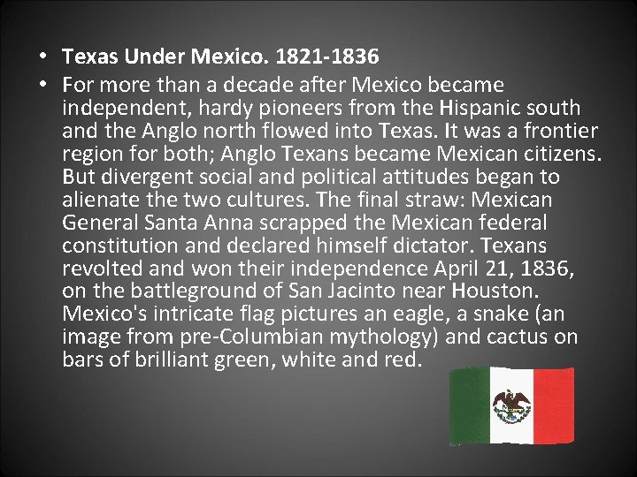  • Texas Under Mexico. 1821 -1836 • For more than a decade after