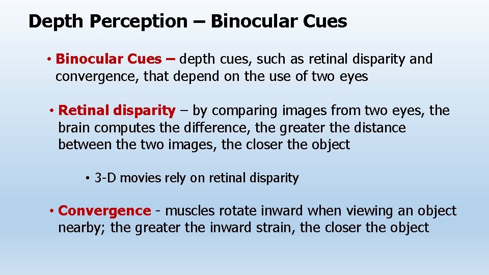 Depth Perception – Binocular Cues • Binocular Cues – depth cues, such as retinal