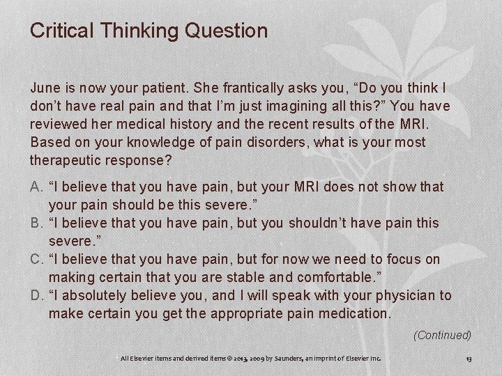 Critical Thinking Question June is now your patient. She frantically asks you, “Do you