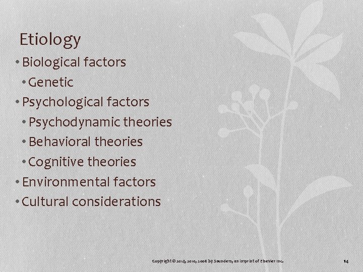 Etiology • Biological factors • Genetic • Psychological factors • Psychodynamic theories • Behavioral