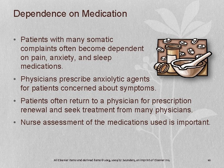 Dependence on Medication • Patients with many somatic complaints often become dependent on pain,