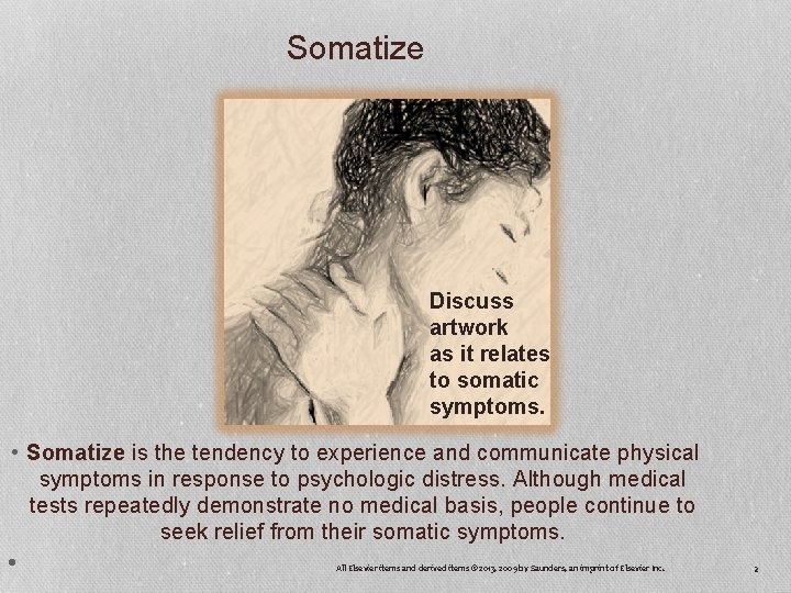 Somatize Discuss artwork as it relates to somatic symptoms. • Somatize is the tendency