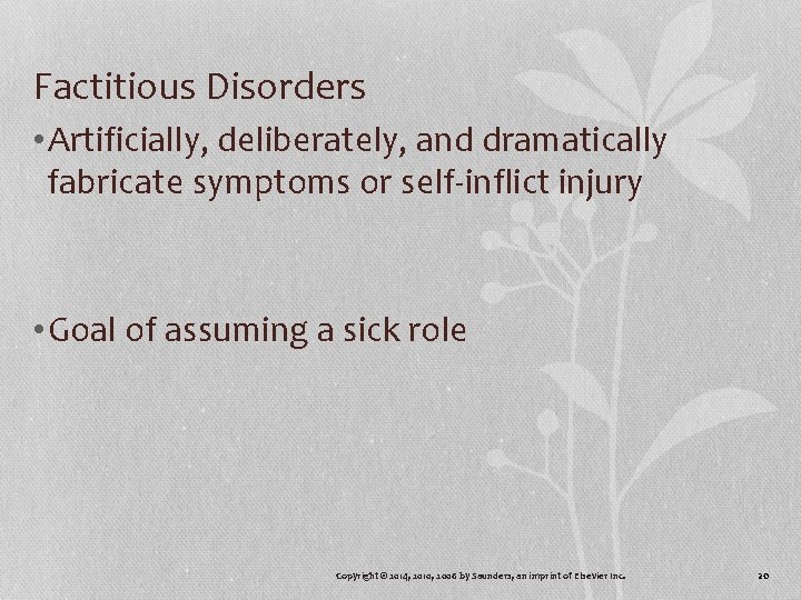 Factitious Disorders • Artificially, deliberately, and dramatically fabricate symptoms or self-inflict injury • Goal