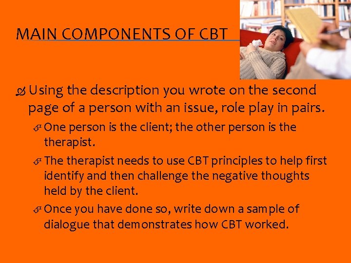 MAIN COMPONENTS OF CBT Using the description you wrote on the second page of