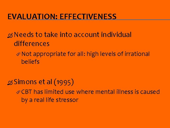 EVALUATION: EFFECTIVENESS Needs to take into account individual differences Not appropriate for all: high