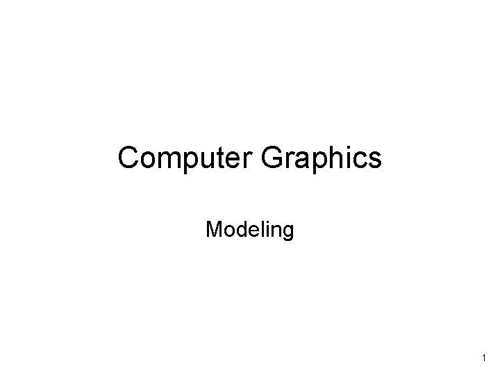 Computer Graphics Modeling 1 