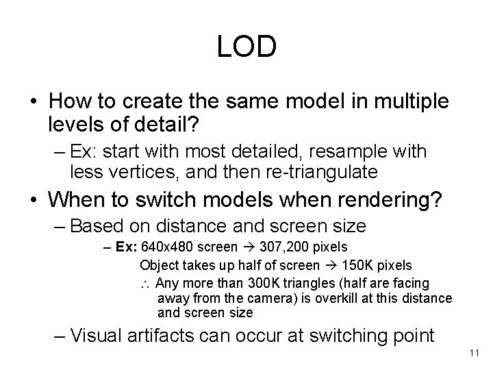 LOD • How to create the same model in multiple levels of detail? –