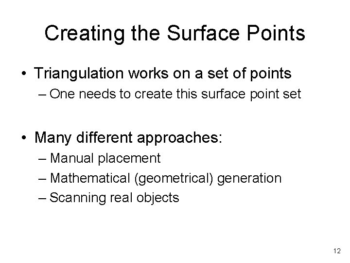 Creating the Surface Points • Triangulation works on a set of points – One