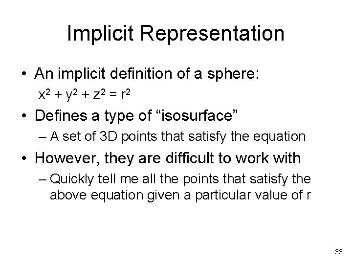 Implicit Representation • An implicit definition of a sphere: x 2 + y 2