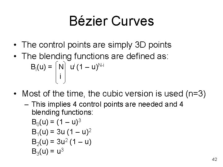 Bézier Curves • The control points are simply 3 D points • The blending