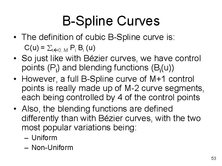 B-Spline Curves • The definition of cubic B-Spline curve is: C(u) = i 0.