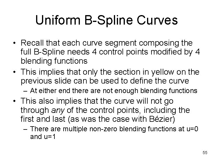 Uniform B-Spline Curves • Recall that each curve segment composing the full B-Spline needs