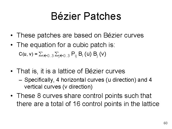 Bézier Patches • These patches are based on Bézier curves • The equation for