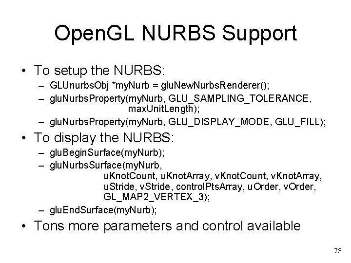 Open. GL NURBS Support • To setup the NURBS: – GLUnurbs. Obj *my. Nurb